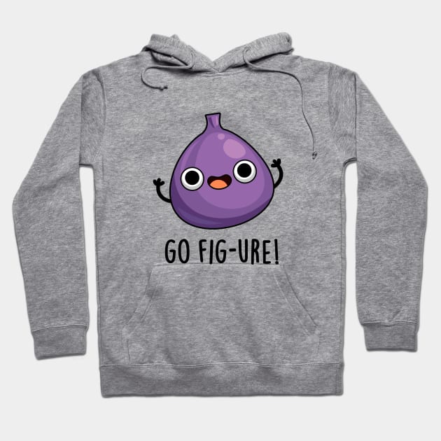 Go Fig-ure Cute Fig Fruit PUn Hoodie by punnybone